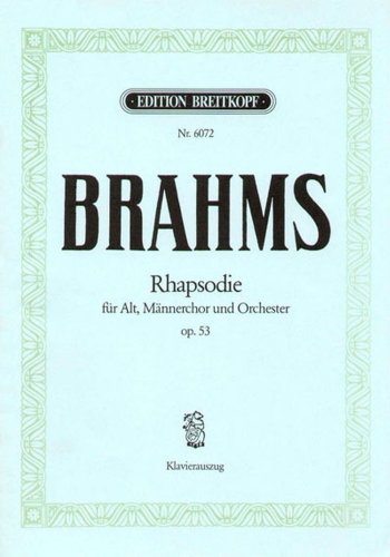 Rhapsody, op.53 - Fragment from Goethe's 'Winter Journey in the Harz Mountains' - Breitkopf Urtext - alto, men's choir and orchestra - vocal/piano score - (EB 6072)