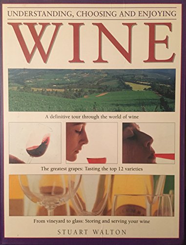 Understanding, Choosing, and Enjoying Wine