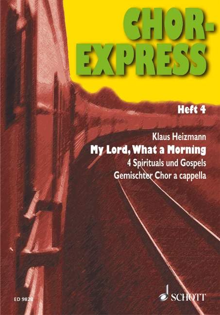Chor-Express: My Lord, What A Morning. Numéro 4. mixed choir (SATB) a cappella. Partition de chœur.