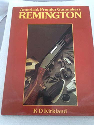Remington : America's Premier Gunmakers