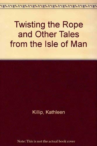 Twisting the Rope and Other Tales from the Isle of Man