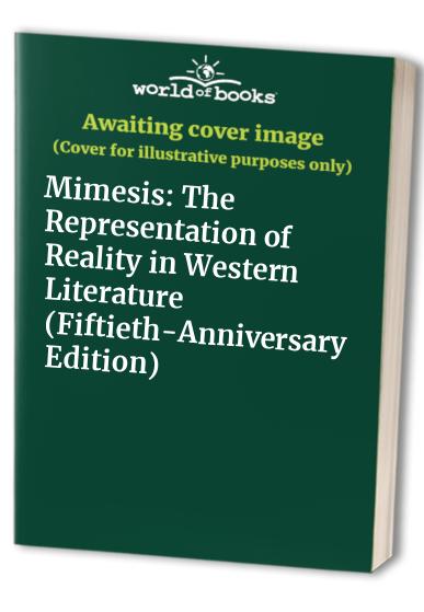 Mimesis: The Representation of Reality in Western Literature (Fiftieth-Anniversary Edition)