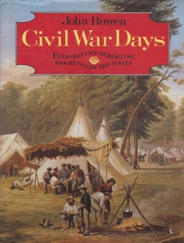 Civil War Days: Everyday Life During the War Between the States