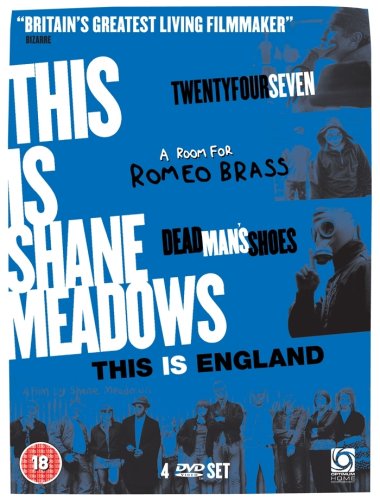 Shane Meadow's Collection (Twenty Four Seven, A Room for Romeo Brass, Dead Man's Shoes, This Is Engl