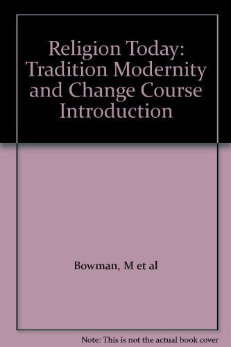 Religion Today: Tradition Modernity and Change Course Introduction