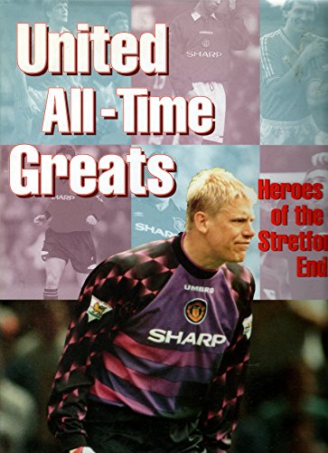 UNITED ALL-TIME GREATS HEROES OF THE STRETFORD END