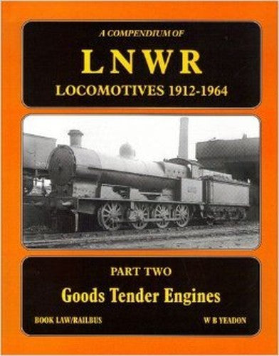 A Compendium of LNWR Locomotives 1912-1964, Part Two: Goods Tender Engines