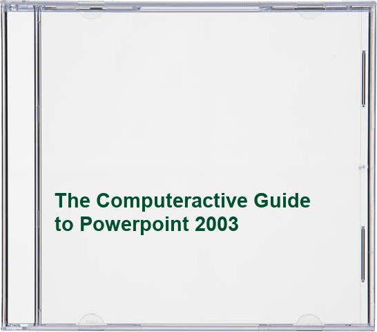 The Computeractive Guide to Powerpoint 2003