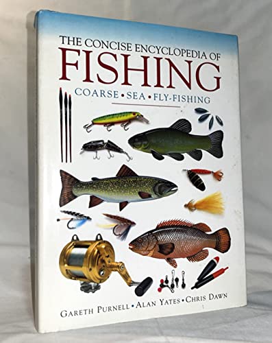 The Concise Encyclopedia Of Fishing: Coarse, Sea, Fly-Fishing.