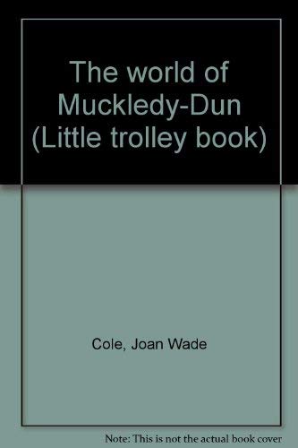 Title: The world of MuckledyDun Little trolley book