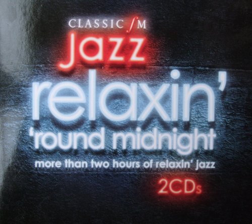 Relaxin' 'round Midnight - The Very Best of Classic FM Jazz