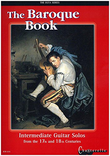 The Baroque Book: Intermediate Guitar Solos from the 17th and 18th Centuries (Egta)