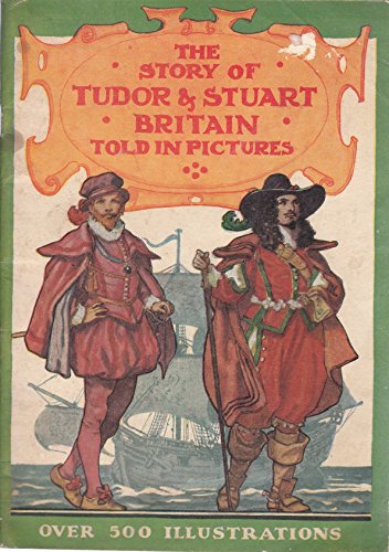 The Story of Prehistoric & Roman, Saxon & Norman, Mediaeval, Tudor & Stuart, Hanoverian & Modern, Britain; Our Empire's Story, told in Pictures