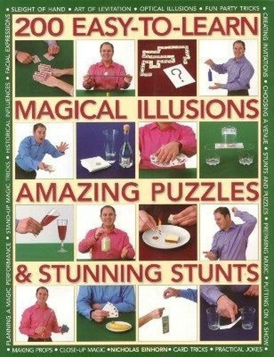 200 EASY TO LEARN MAGICAL ILLUSIONS, AMAZING PUZZLES & STUNNING STUNTS