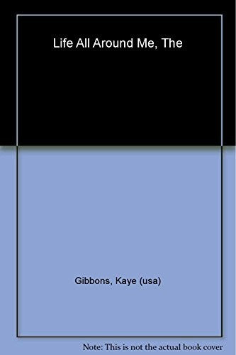 The Life All Around Me by Ellen Foster