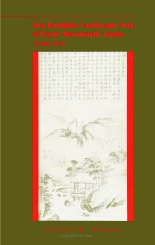 Zen Buddhist Landscape Arts of Early Muromachi Japan (1336-1573)