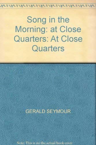 Song in the Morning: at Close Quarters