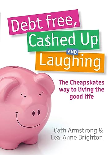 Debt Free, Cashed Up And Laughing