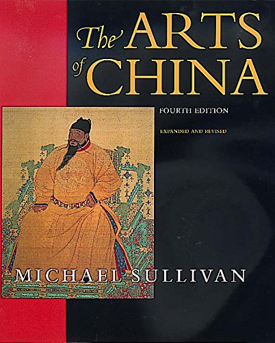 The Arts of China, Fourth edition. Expanded and Revised.