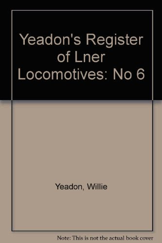 Yeadon's Register of Lner Locomotives