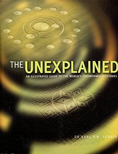 The Unexplained : An Illustrated Guide to the World's Paranormal Mysteries