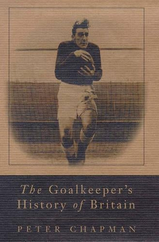 The Goalkeeper's History of Britain