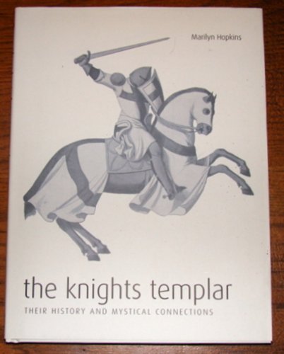 The Knights Templar: Their History and Mystical Connections