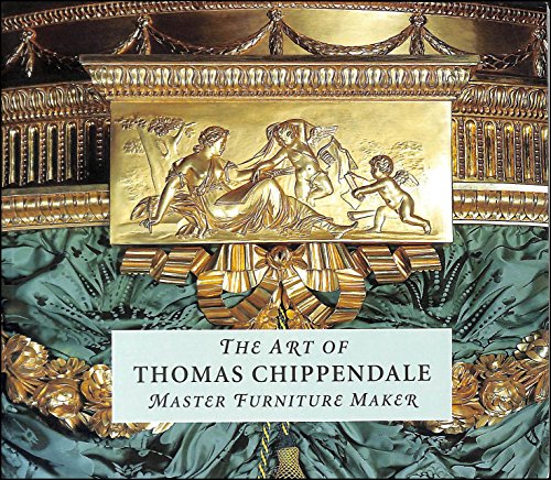 The art of Thomas Chippendale: master furniture maker