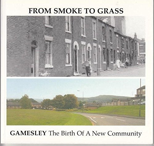FROM SMOKE TO GRASS, GAMESLEY, the Birth of a New Community