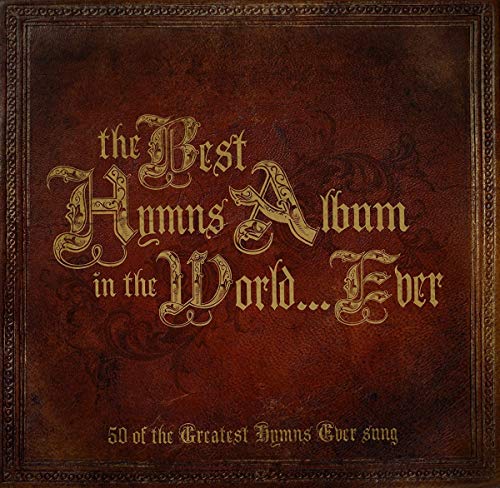 The Best Hymns Album In The World...Ever