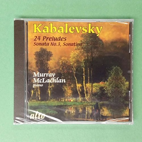 Kabalevsky: 24 Preludes, Sonatina, Piano Sonata 3
