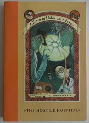 The Hostile Hospital (A Series of Unfortunate Events Book of the Eighth) Edition: Reprint