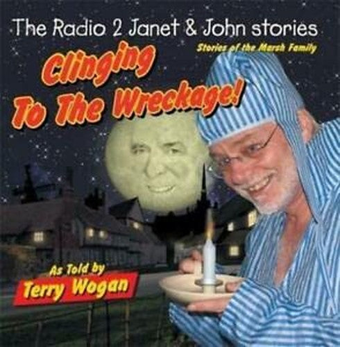 The Radio 2 Janet & John Stories 5: Clinging to the Wreckage