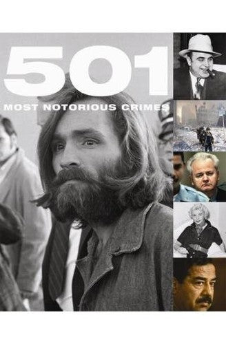 501 Most Notorious Crimes