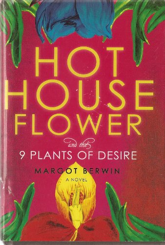 Hot House Flower and the 9 Plants of Desire