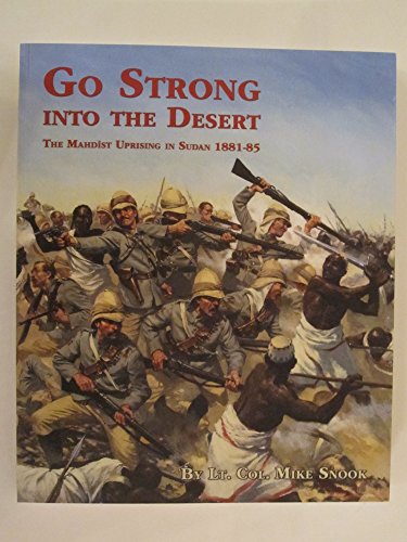 GO STRONG INTO THE DESERT: THE MAHDIST UPRISING IN SUDAN 1881-85