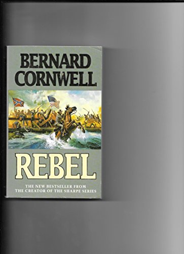 Rebel - The Nathaniel Starbuck Chronicles, Book One - Bull Run, 1861