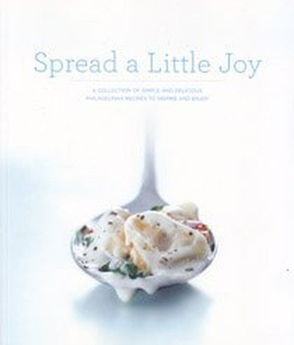 Spread a Little Joy - A Collection of Simple and Delicious Philadelphia Recipes to Inspire and Enjoy