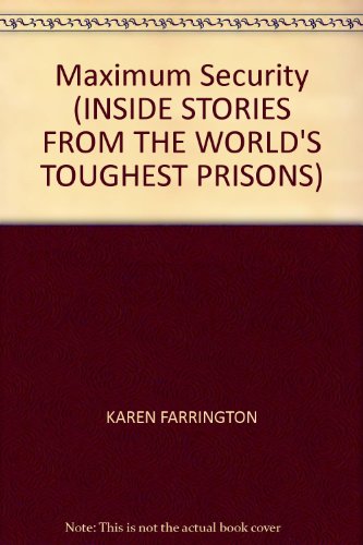 Maximum Security (INSIDE STORIES FROM THE WORLD'S TOUGHEST PRISONS)