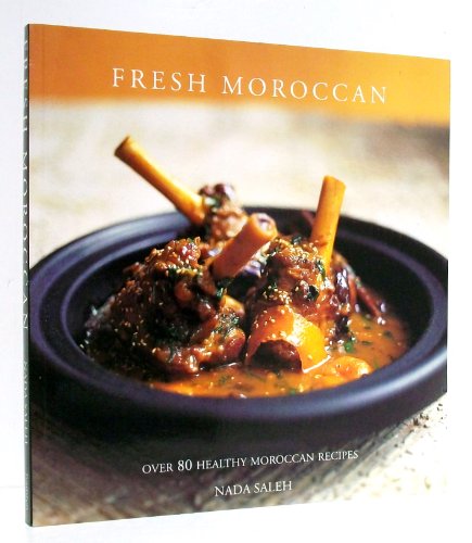 Fresh Moroccan: Over 80 Healthy Moroccan Recipes