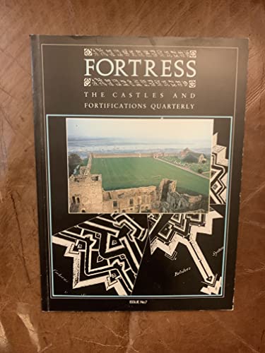 Fortress; The Castles and Fortifications Quarterly, Issue Number 7