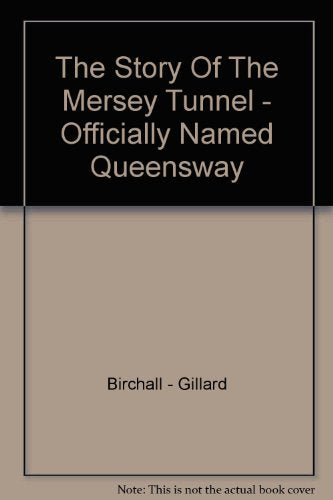 The Story Of The Mersey Tunnel - Officially Named Queensway