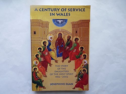 A century of service in Wales: the story of the Daughters of the Holy Spirit 1902-2002