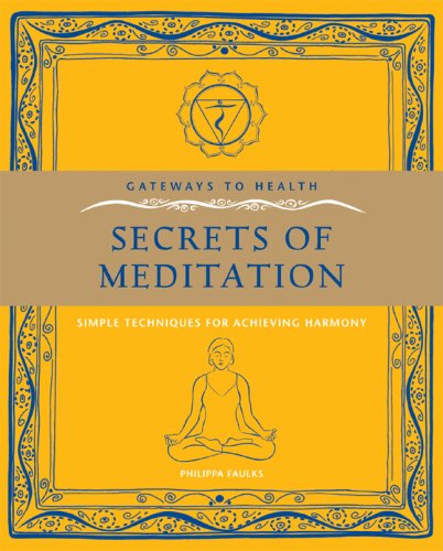 Gateways to Health: Secrets of Meditation: Simple Techniques for Achieving Harmony (Gateway to Health)