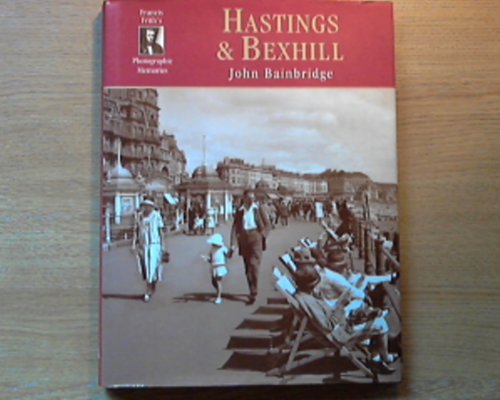 Photographic Memories Francis Frith"s HASTINGS & BEXHILL