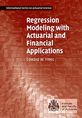 Regression Modeling with Actuarial and Financial Applications
