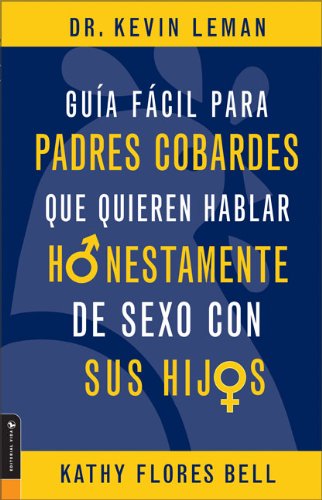 Guia Facil Para Padres Cobardes Que Quieren Hablar