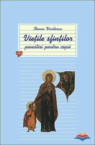 Vietile sfintilor - povestiri pentru copii. Vol. 1