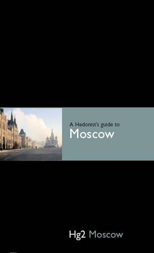 Hg2: A Hedonist's Guide to Moscow