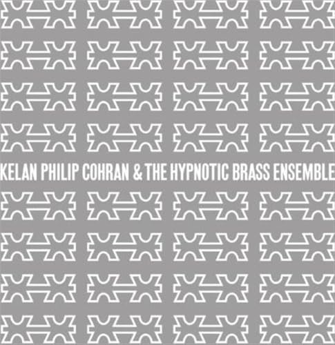Kelan Philip Cohran & The Hypnotic Brass Ensemble
